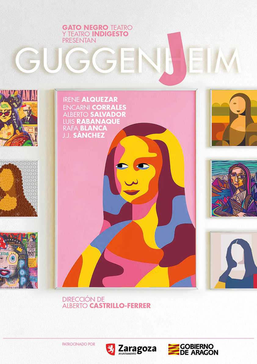 Gato Negro Teatro y Teatro Indigesto presenta Guggenjeim. Irene Alquezar, Encarni Corrales, Alberto Salvador, Luis Rabanque, Rafa Blanca, JJ Sánchez. Dirección de Alberto Castrillo-Ferrer. Patrocinado por: Ayuntamiento de Zaragoza, Gobierno de Aragón.